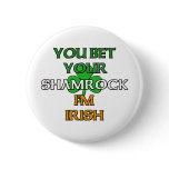 Bet Your Shamrock I'm Irish