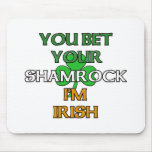 Bet Your Shamrock I'm Irish