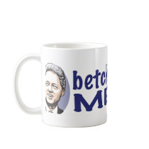 Betcha Miss Me Now Mug 