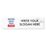 Better dead than Red (3).png Bumper Stickers