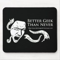 Better Geek Than Never Mousepad