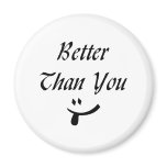 Better Than You Magnets