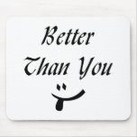 Better Than You Mouse Mat
