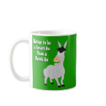 Better to be a Smart Ass than a Dumb Ass Coffee Mug