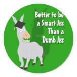 Better to be a Smart Ass than a Dumb Ass stickers