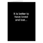 Better To Have Loved and Lost Card