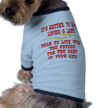 Better To Have Loved And Lost Than To Live With Dog Tee Shirt