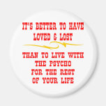 Better To Have Loved And Lost Than To Live With Magnet