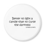 Better to Light a Candle quote Magnets