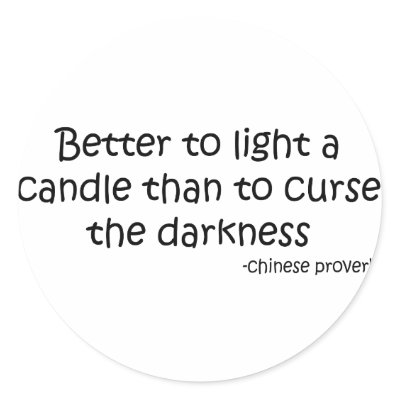Better to Light a Candle quote by quoted