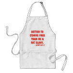 Better To Starve Free Than Be A Fat Slave  Aesop aprons