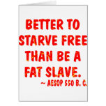 Better To Starve Free Than Be A Fat Slave  Aesop cards