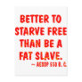 Better To Starve Free Than Be A Fat Slave  Aesop Postcards
