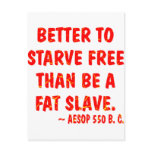 Better To Starve Free Than Be A Fat Slave  Aesop postcards