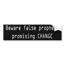 Beware false prophets promising CHANGE Bumper Stickers