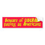beware_liberals bumper sticker