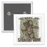 Beware My Straight Arm! Button