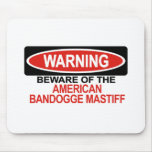 Beware Of American Bandogge Mastiff mousepads