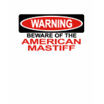 Beware Of American Mastiff t-shirts