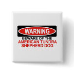 Beware Of American Tundra Shepherd Dog Pins