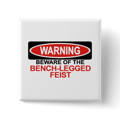 Beware Of Bench-Legged Feist Button by Bewareofdogs