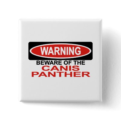 Beware Of Canis Panther Pinback Buttons by Bewareofdogs