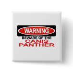 Beware Of Canis Panther Pinback Buttons