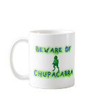 Beware of Chupacabra Coffee Mug