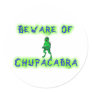 Beware of Chupacabra Round Sticker