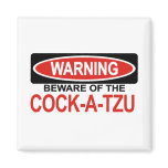 Beware Of Cock-A-Tzu magnets