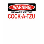 Beware Of Cock-A-Tzu t-shirts