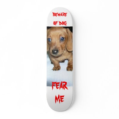 beware of dog custom skateboard by horkmanmh