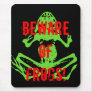 BEWARE OF FROGS! MOUSE PAD