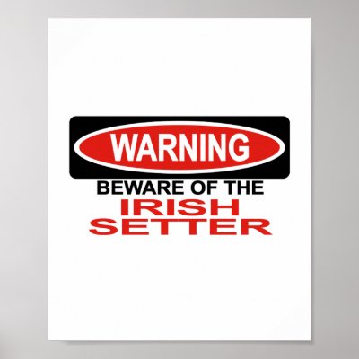 Beware Of Irish Setter Posters by Bewareofdogs