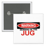Beware Of Jug Buttons