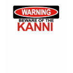 Beware Of Kanni t-shirts