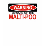 Beware Of Malti-Poo t-shirts