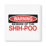 Beware Of Shih-Poo Fridge Magnet
