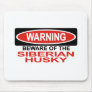 Beware Of Siberian Husky Mouse Mat