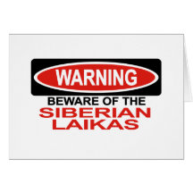 Beware Of Siberian Laikas Greeting Card