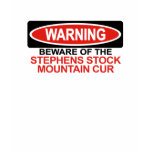 Beware Of Stephens Stock Mountain Cur t-shirts