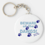 Beware of the dawgs!  Gonna walk all over YOU! Keychains