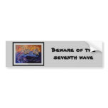 Beware of the seventh wave bumper stickers