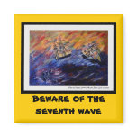 Beware of the seventh wave magnets