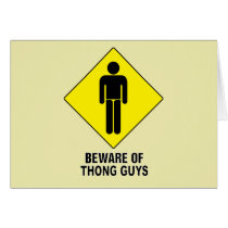 Beware of Thong Guys ~ Caution Sign