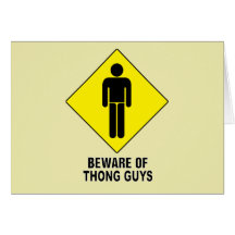 Beware of Thong Guys ~ Caution Sign Greeting Cards