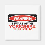 Beware Of Yorkshire Terrier Refrigerator Magnet