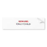 Beware: only child bumper sticker