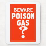Beware Poison Gas? mousepads