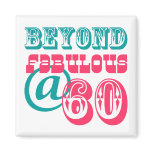 Beyond Fabulous 60th Birthday Magnet